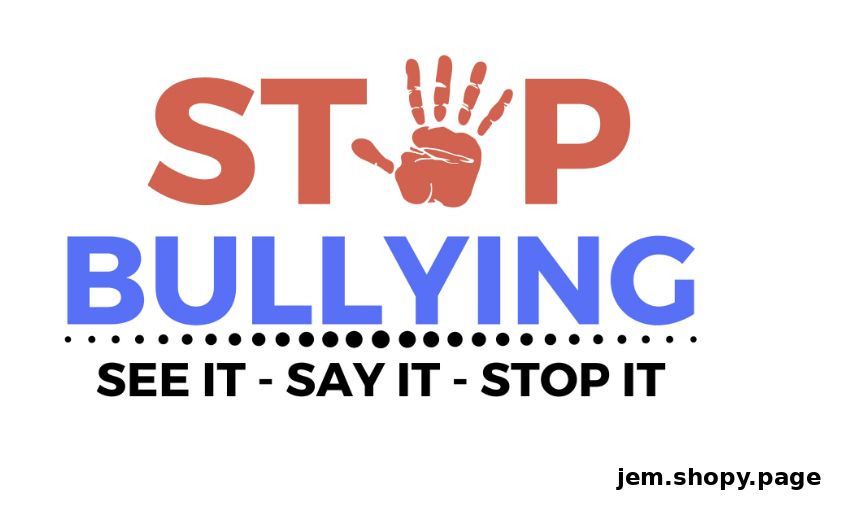 Graphic with text 'STOP BULLYING SEE IT - SAY IT - STOP IT' and a hand symbol.