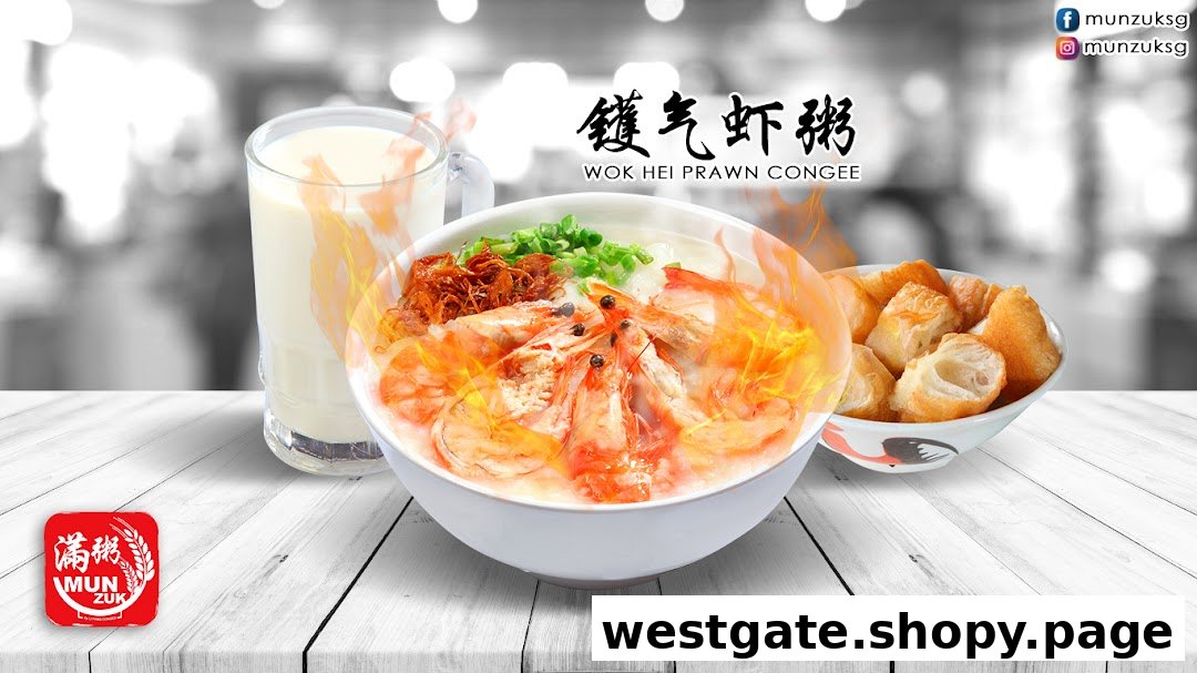 Mun Zuk Westgate 满粥 Westgate